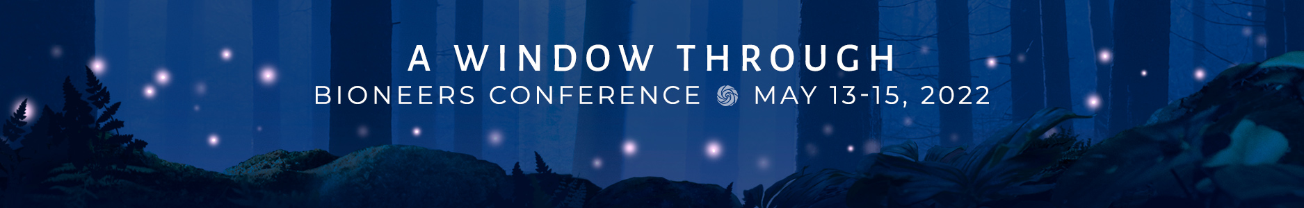 Bioneers 2022 Conference - A Window Through